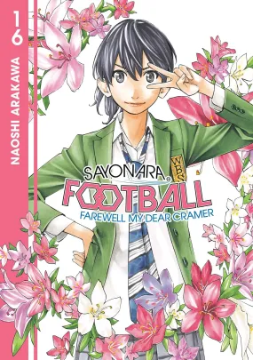 Sayonara, Football: Farewell, My Dear Cramer (Manga) Vol. 16